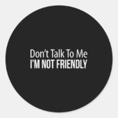 Don't Talk To Me - I'm Not Friendly -  Ronde Sticker (Voorkant)