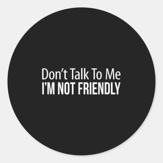 Don't Talk To Me - I'm Not Friendly - Ronde Sticker (Voorkant)