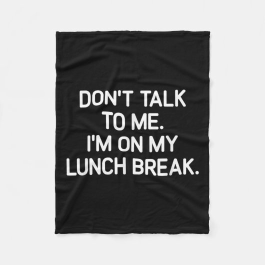 Don't Talk To Me I'm On My Lunch Break, Funny, Jok Fleece Deken (Voorkant)