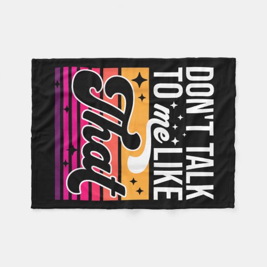 Don't Talk To Me Like That Funny Retro Varwave Wom Fleece Deken (Voorkant (Horizontaal))