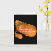 Don't Talk To Me Or My Son Ever Again Funny Dachsh Kaart (Gele Bloem)