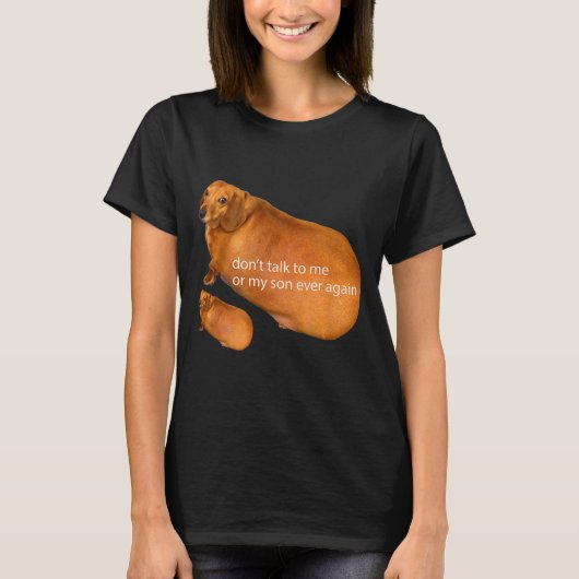 Don't Talk To Me Or My Son Ever Again Funny Dachsh T-shirt (Voorkant)