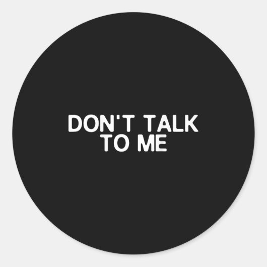 Don't Talk To Me Print On The Back Funny Anti Soci Ronde Sticker (Voorkant)