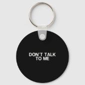 Don't Talk To Me Print On The Back Funny Anti Soci Sleutelhanger (Voorkant)