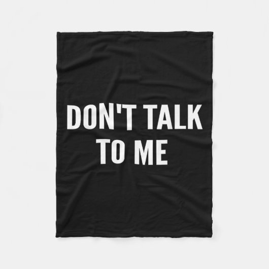 Don't Talk To Me Shirt Funny Shirt  Fleece Deken (Voorkant)
