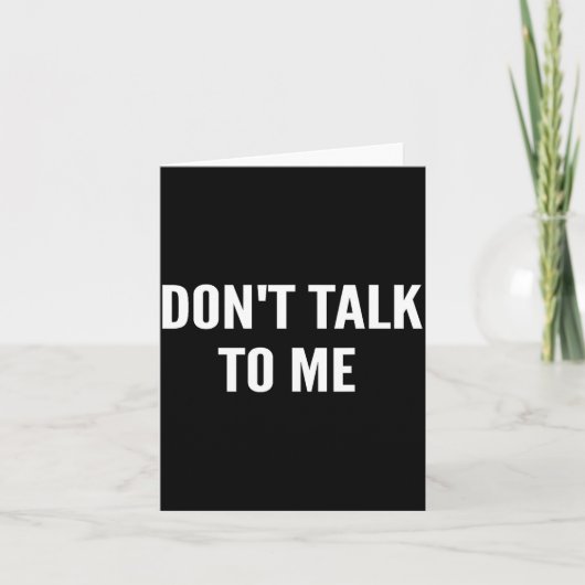 Don't Talk To Me Shirt Funny Shirt Kaart (Voorkant)