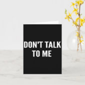 Don't Talk To Me Shirt Funny Shirt  Kaart (Gele Bloem)