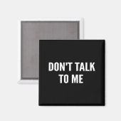 Don't Talk To Me Shirt Funny Shirt  Magneet (Voorkant / Achterkant)
