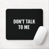 Don't Talk To Me Shirt Funny Shirt  Muismat (Met muis)
