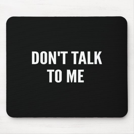 Don't Talk To Me Shirt Funny Shirt  Muismat (Voorkant)