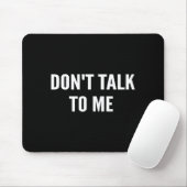 Don't Talk To Me Shirt Funny Shirt  Muismat (Met muis)