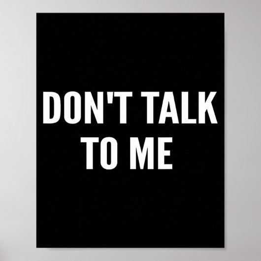 Don't Talk To Me Shirt Funny Shirt  Poster (Voorkant)