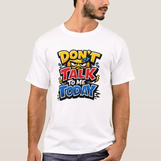 Don't Talk To Me Today Funny Introvert T-Shirt (Voorkant)