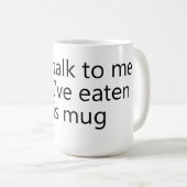 don't talk to me until I've eaten this mug Koffiemok (Voorkant rechts)
