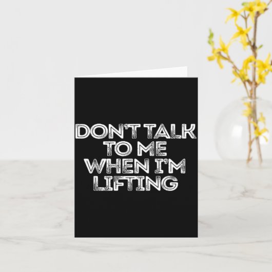 Don't Talk To Me When I'm Lifting  Kaart (Gele Bloem)