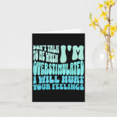 Don't Talk To Me When I'm Overstimulated Funny Tre Kaart (Gele Bloem)