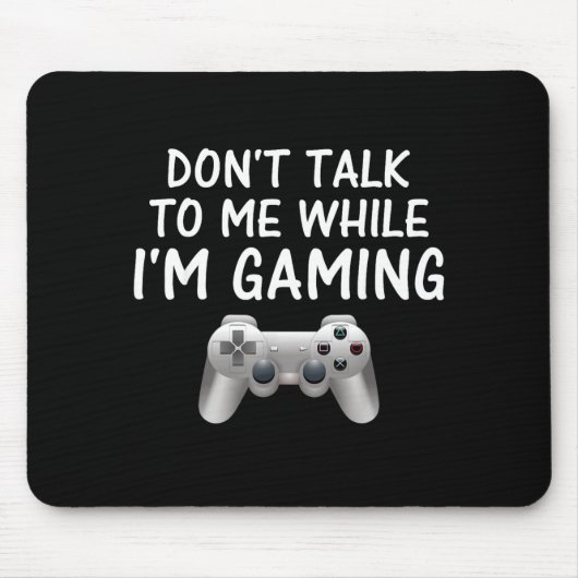 Don't Talk To Me While I'm Gaming Video Games  Muismat (Voorkant)