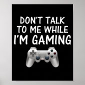 Don't Talk To Me While I'm Gaming Video Games  Poster (Voorkant)
