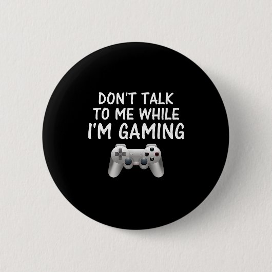 Don't Talk To Me While I'm Gaming Video Games  Ronde Button 5,7 Cm (Voorkant)