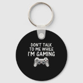Don't Talk To Me While I'm Gaming Video Games  Sleutelhanger (Voorkant)