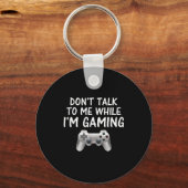 Don't Talk To Me While I'm Gaming Video Games  Sleutelhanger (Voorkant)