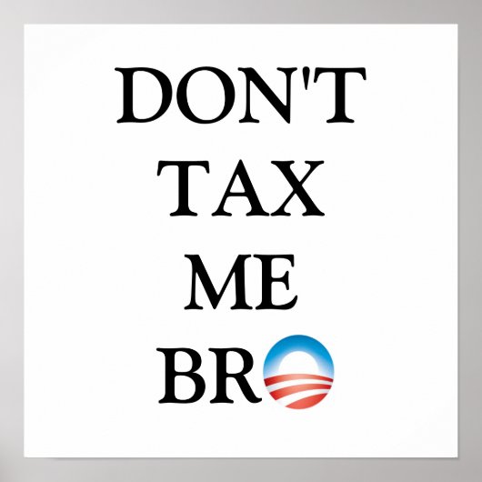 Don't Tax Me Bro Poster (Voorkant)