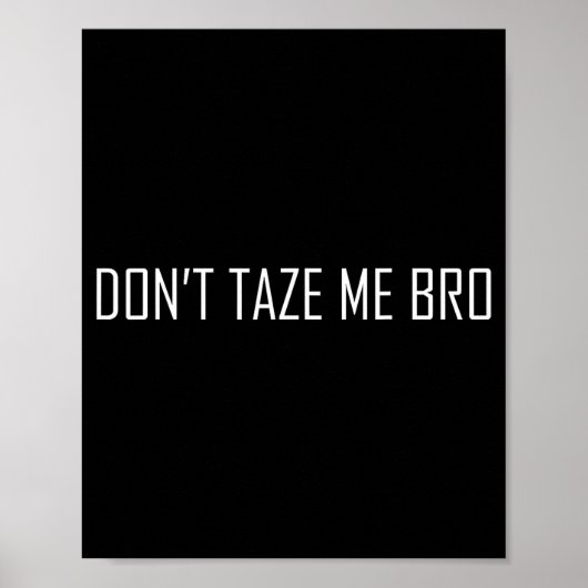 Don't Taze Me Bro  Poster (Voorkant)