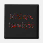 Dont Tell Anyone I Have Monkey Toes Magneet (Voorkant)
