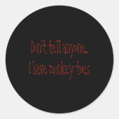 Dont Tell Anyone I Have Monkey Toes  Ronde Sticker (Voorkant)