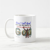 Dont Tell God How Big Your Is  Koffiemok (Links)