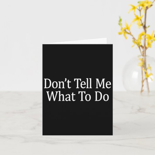 Don't Tell Me What To Do -  Kaart (Gele Bloem)