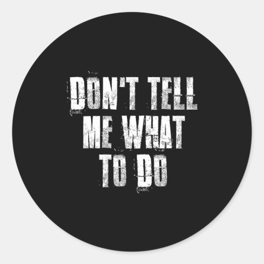 Don't Tell Me What To Do Motivational  Ronde Sticker (Voorkant)