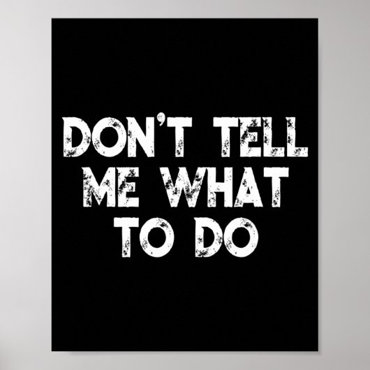 Don't Tell Me What To Do Motivational Saying Poster (Voorkant)
