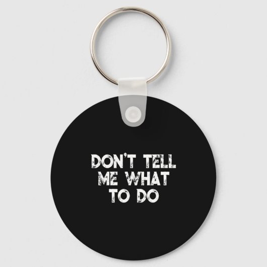 Don't Tell Me What To Do Motivational Saying  Sleutelhanger (Voorkant)