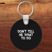 Don't Tell Me What To Do Motivational Saying  Sleutelhanger (Voorkant)