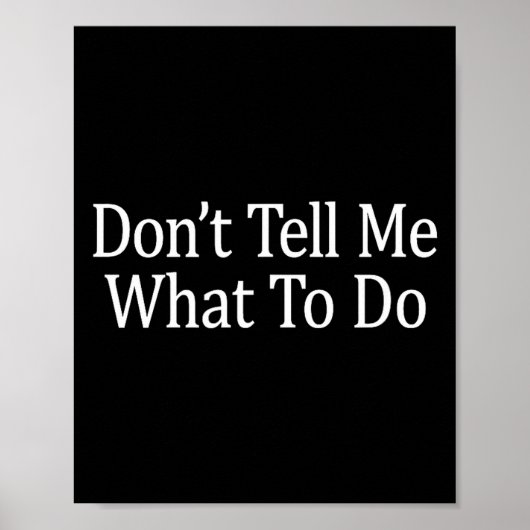 Don't Tell Me What To Do -  Poster (Voorkant)