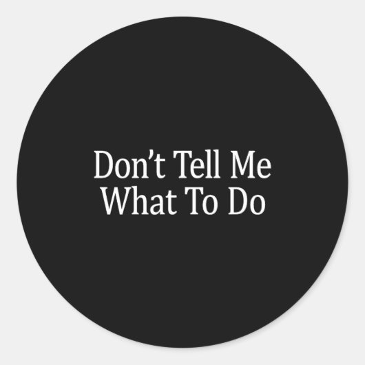 Don't Tell Me What To Do -  Ronde Sticker (Voorkant)