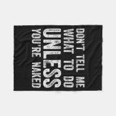 Don't Tell Me What To Do Unless You're Fleece Deken (Voorkant (Horizontaal))