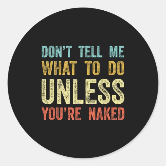 Don't Tell Me What To Do Unless You're  Ronde Sticker (Voorkant)