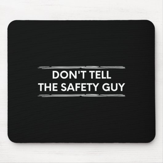 Don't Tell The Safety Guy Construction Pun Design  Muismat (Voorkant)
