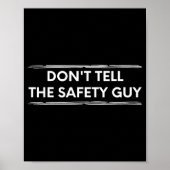 Don't Tell The Safety Guy Construction Pun Design  Poster (Voorkant)