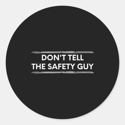 Don't Tell The Safety Guy Construction Pun Design  Ronde Sticker (Voorkant)