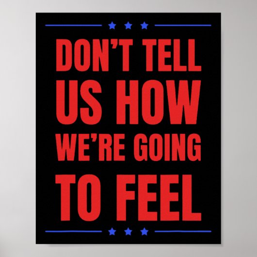 Don't Tell Us How We're Going To Feel  Poster (Voorkant)