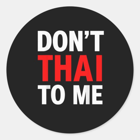 Don't Thai To Me Thailand Khmer Conflict Red Men W Ronde Sticker (Voorkant)