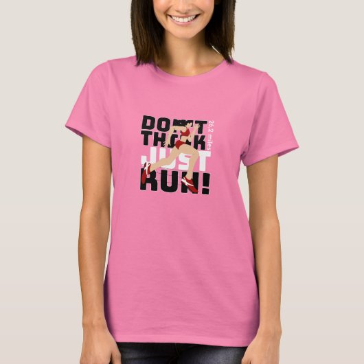 Don't think, just run! t-shirt (Voorkant)