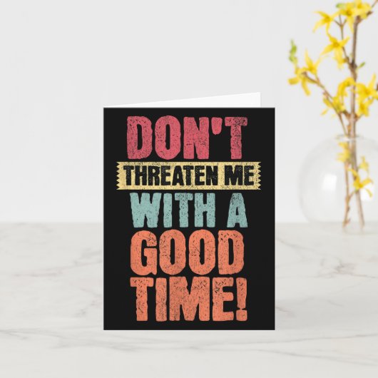 Don't Threaten Me With A Good Time, Funny Joke Say Kaart (Gele Bloem)