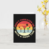 Don't Threaten Me With A Good Time Funny Margarita Kaart (Gele Bloem)
