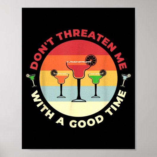 Don't Threaten Me With A Good Time Funny Margarita Poster (Voorkant)