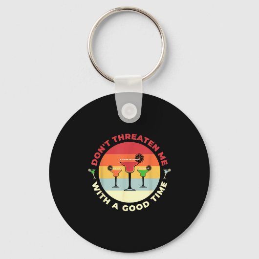Don't Threaten Me With A Good Time Funny Margarita Sleutelhanger (Voorkant)
