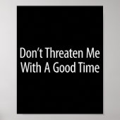 Don't Threaten Me With A Good Time -  Poster (Voorkant)